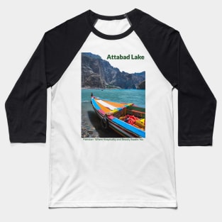 Attabad Lake in Pakistan where hospitality and beauty awaits you Pakistani culture , Pakistan tourism Baseball T-Shirt